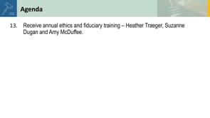 13. Receive annual ethics and fiduciary training – Heather Traeger, Suzanne Dugan and Amy McDuffee